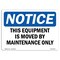 Signmission OSHA Notice Sign, 7" H, Rigid Plastic, This Equipment Is Moved By Maintenance Only Sign, Landscape OS-NS-P-710-L-18612 - alternate 1